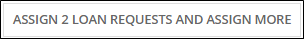 Responding to Loan Requests: Assign Loan Requests and Assign More button