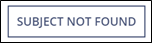 Subject Not Found button